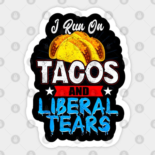 I Run On Tacos and Liberal Tears Sticker by CovidStore